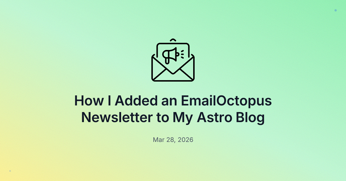 How I Added an EmailOctopus Newsletter to My Astro Blog