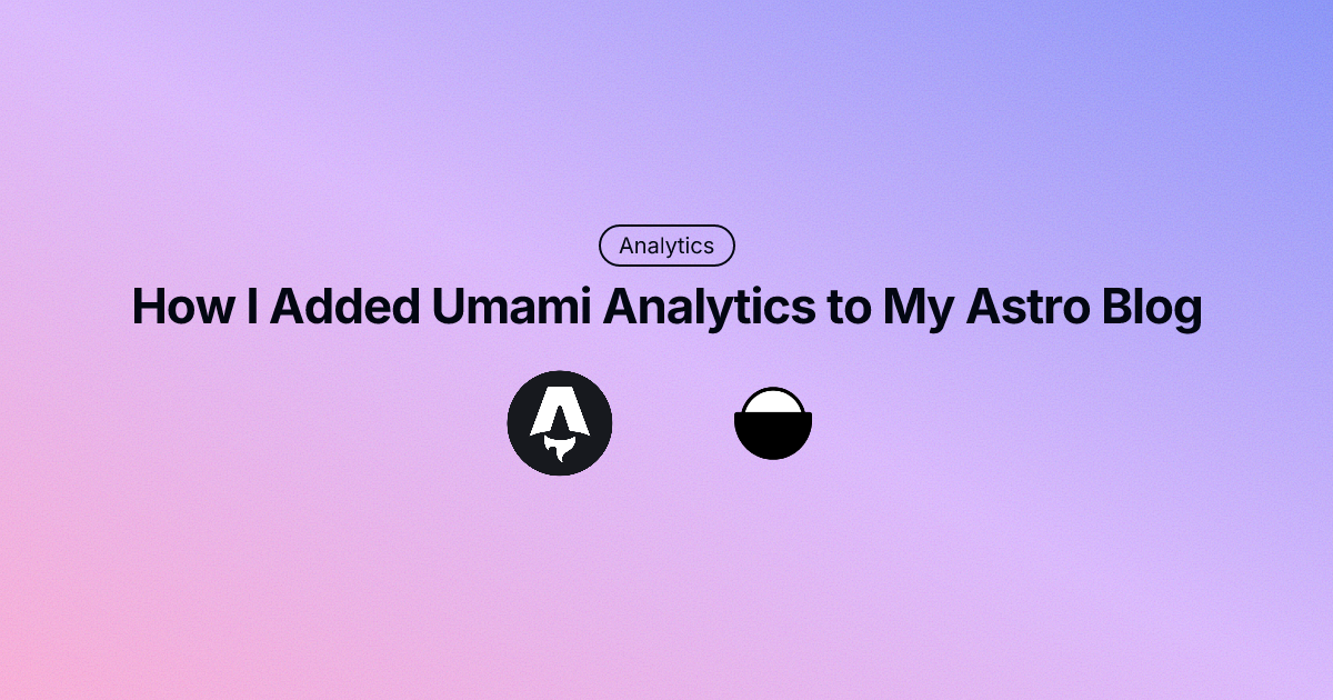 How I Added Umami Analytics to My Astro Blog (and Why I Didn't Use GA4)